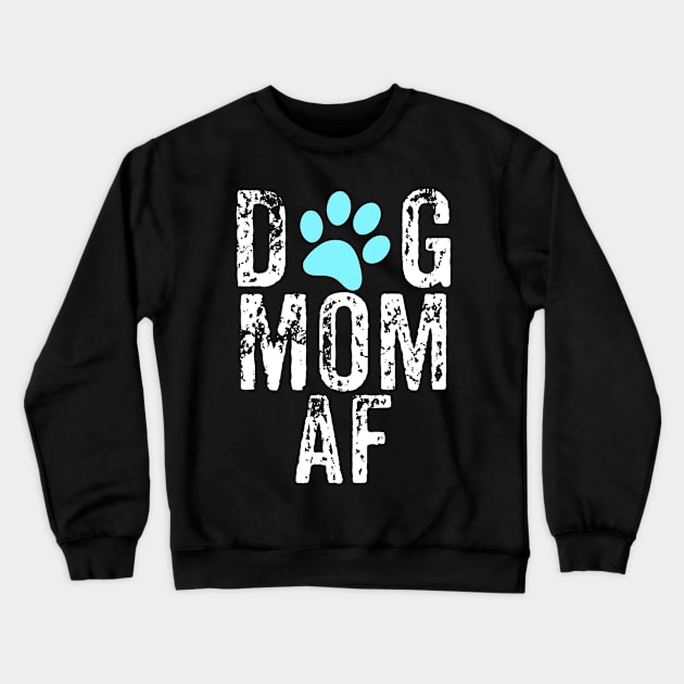 Dog Mom AF Crewneck Sweatshirt by jmgoutdoors